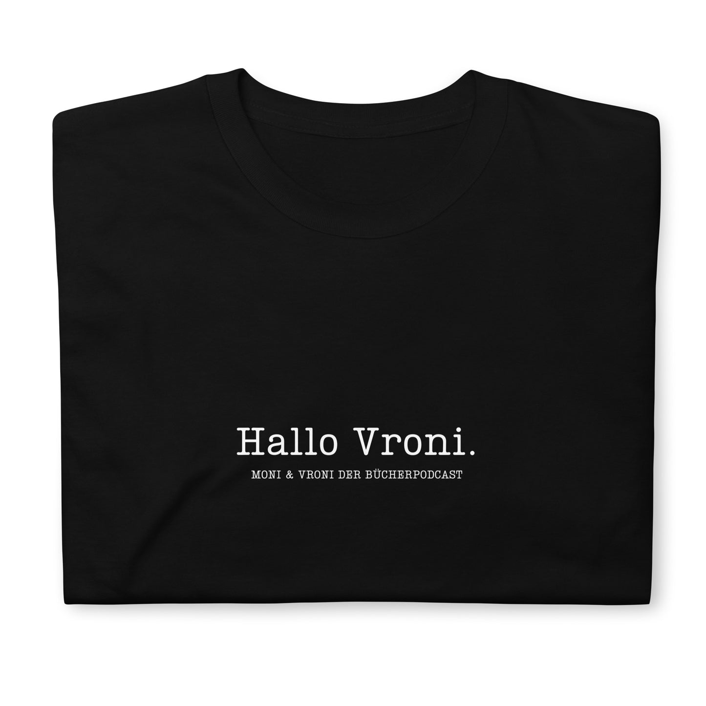 Hallo Vroni. Moni & Vroni Der Bücherpodcast T-Shirt
