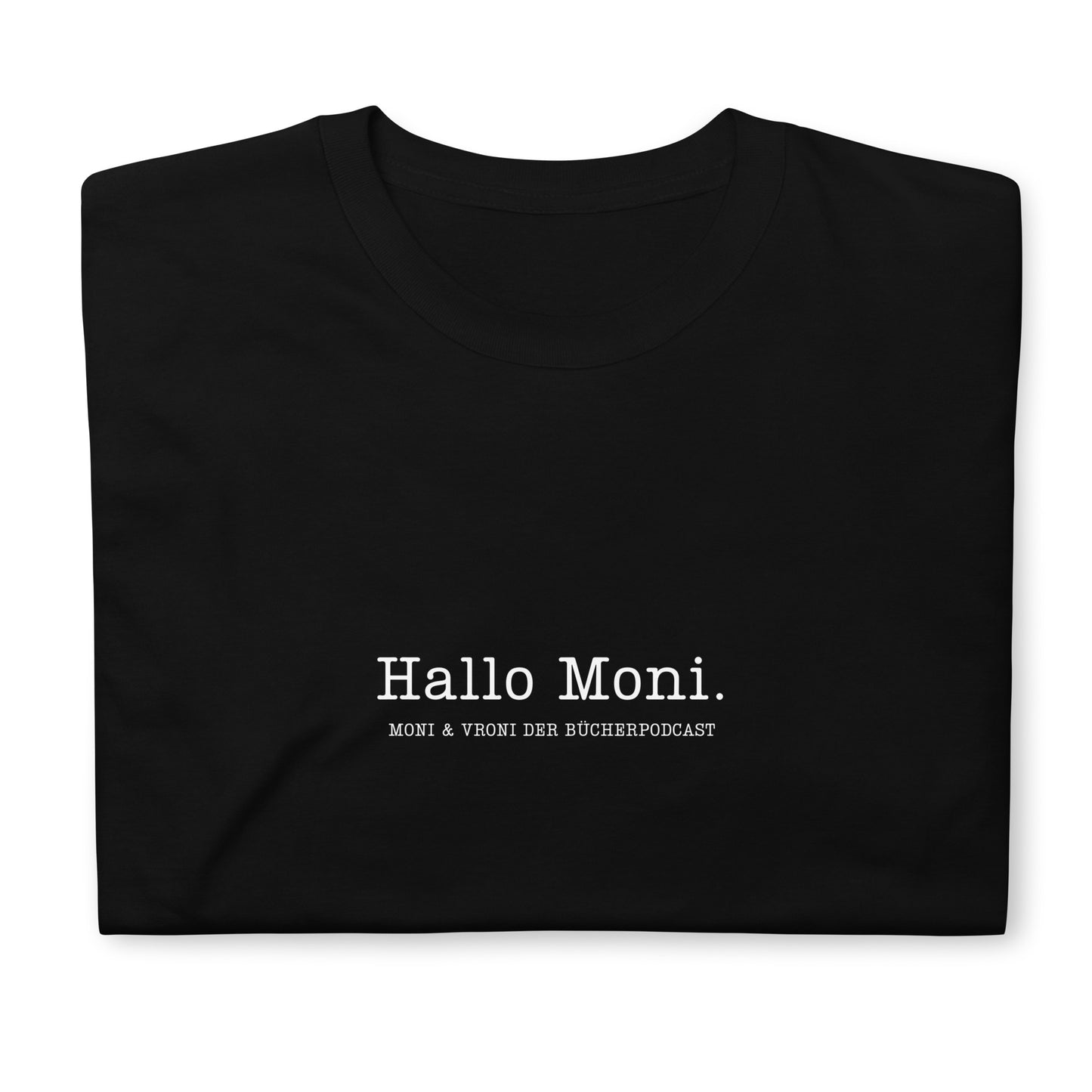 Hallo Moni. Moni & Vroni Der Bücherpodcast T-Shirt