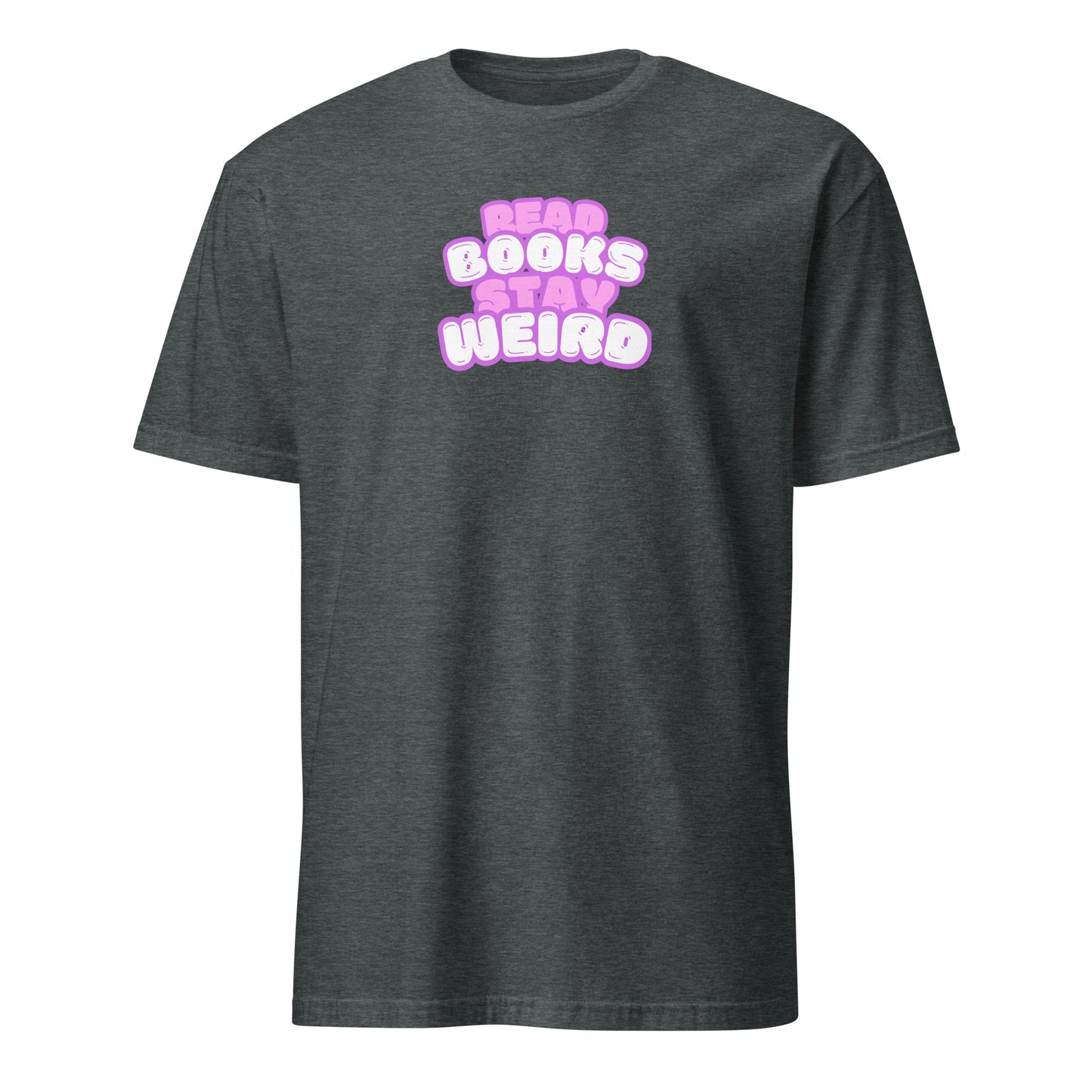 Read Books Stay Weird Unisex-T-Shirt