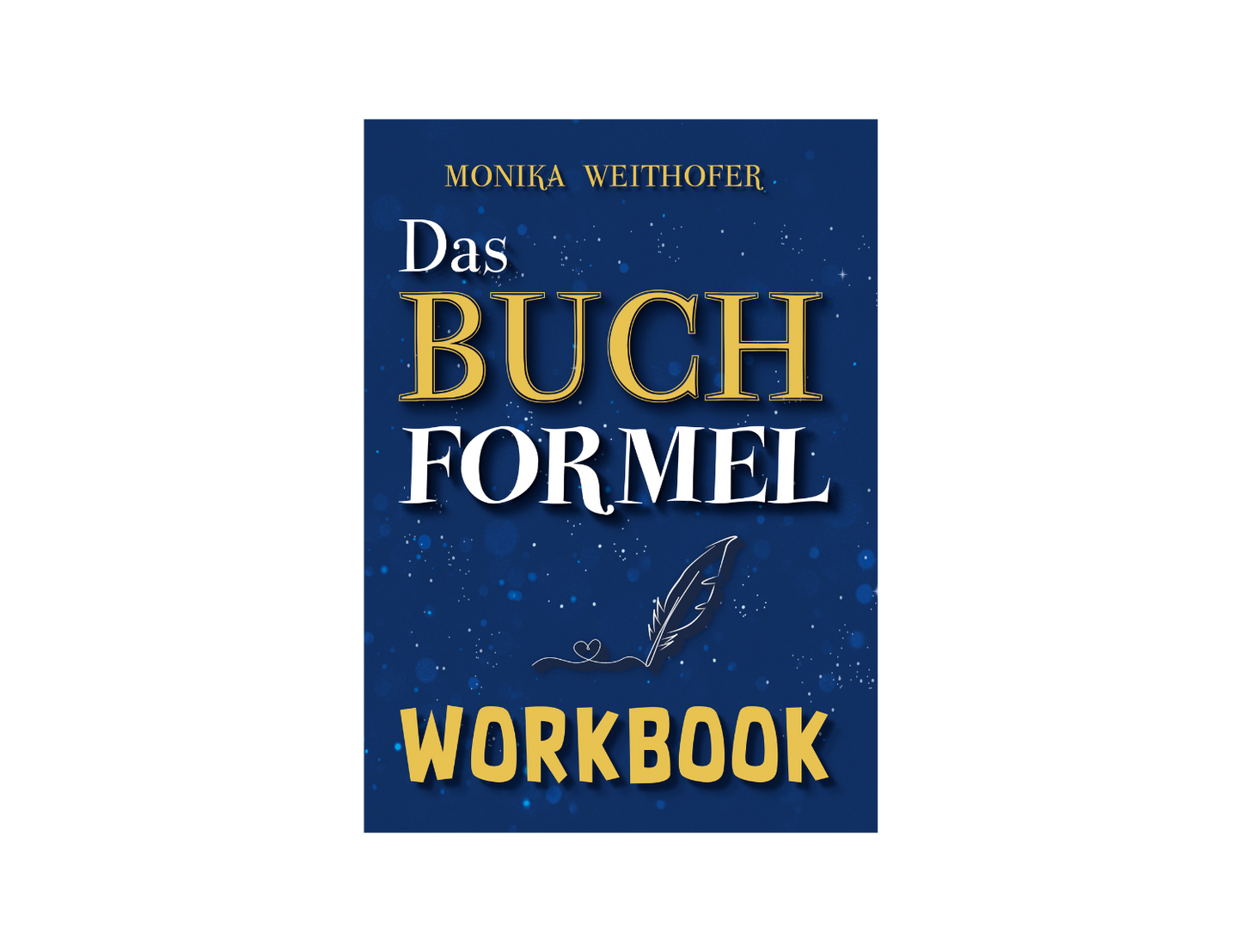 Die Buch Formel - Das Workbook von Monika Weithofer