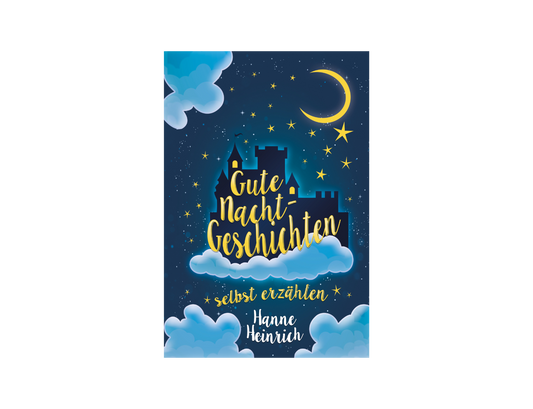Gute Nacht Geschichten selbst erzählen von Hanne Heinrich