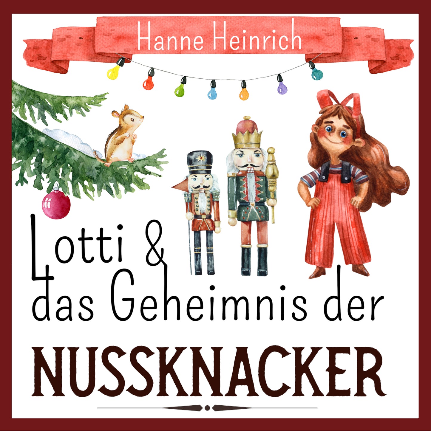 Lotti und das Geheimnis der Nussknacker von Hanne Heinrich