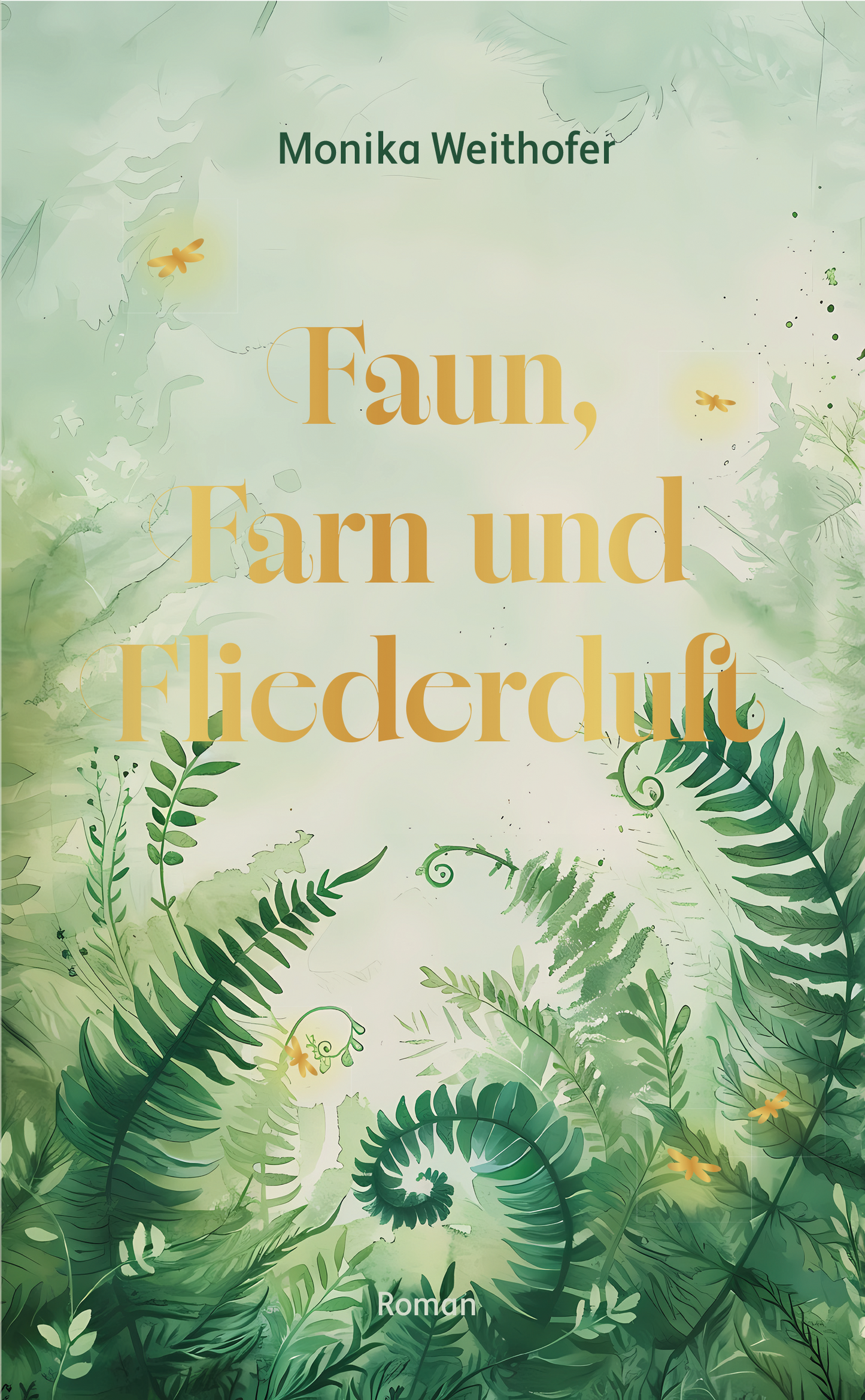 Faun, Farn und Fliederduft - Monika Weithofer
